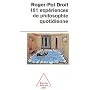 101 exp�riences de philosophie quotidienne de Roger-Pol Droit