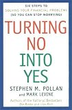 Turning No Into Yes: Six Steps to Solving Your Financial Problems (So You Can Stop Worrying).