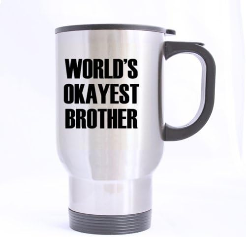 Sweet Family Theme Simple "WORLD'S OKAYEST BROTHER" Stainless Steel Travel Mug - Coffee Mugs,Sliver / 14 Ounces Unique Birthday/Christmas/New Year/Festival Gift Choice