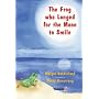 The Frog Who Longed for the Moon to Smile: A Story for Children Who Yearn for Someone They Love (Helping Children with Feelings)