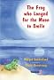 The Frog Who Longed for the Moon to Smile: A Story for Children Who Yearn for Someone They Love (Helping Children with Feelings)