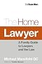 The Home Lawyer: A Family Guide to Lawyers and the Law