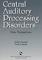 Central Auditory Processing Disorders: New Perspectives