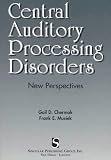 Central Auditory Processing Disorders: New Perspectives
