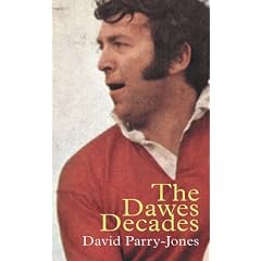 The Dawes Decades (Golden Age of Welsh Rugby)