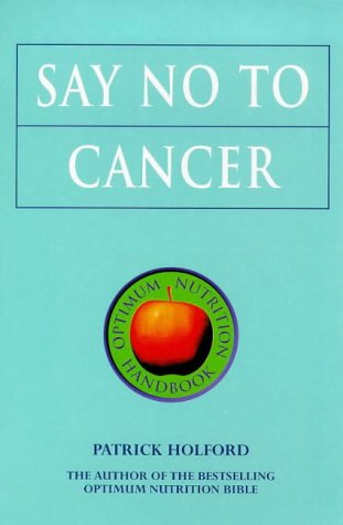 Say No to Cancer (Optimum Nutrition Handbook)