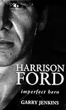 Harrison Ford: Imperfect Hero