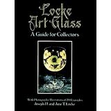 Locke Art Glass: A Guide for Collectors with Photographic Illustrations of 190 Examples by Joseph H. Locke