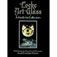 Locke Art Glass: A Guide for Collectors with Photographic Illustrations of 190 Examples by Joseph H. and Jane T. Locke
