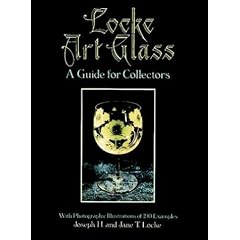 Locke Art Glass: A Guide for Collectors with Photographic Illustrations of 190 Examples by Joseph H. Locke