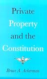 Private Property and the Constitution
