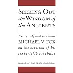 Seeking Out the Wisdom of the Ancients: Essays Offered to Honor Michael V. Fox on the Occasion of His Sixty-Fifth Birthday book cover