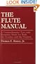 The Flute Manual : A Comprehensive Text and Resource Book for Both the Teacher and the Student
