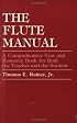 The Flute Manual : A Comprehensive Text and Resource Book for Both the Teacher and the Student