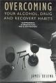 Overcoming Your Alcohol, Drug & Recovery Habits