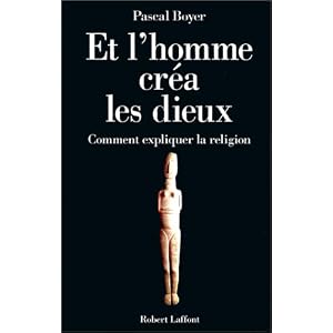 Et l'homme cr&eacute;a  les dieux : Comment expliquer la religion
