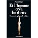 Et l'homme cr�a  les dieux : Comment expliquer la religion