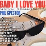 Delta Wall of Sound - Baby I Love You
