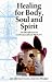 Healing for Body, Soul and Spirit: An Introduction to Anthroposophical Medicine