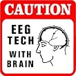 CAUTION: EEG TECH with brain medical sign