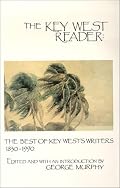 The Key West Reader: The Best of the Key Wests Writers 1830-1990
