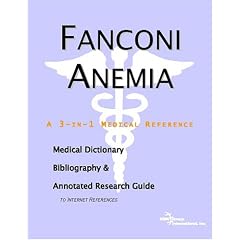 Fanconi Anemia - A Medical Dictionary, Bibliography, and Annotated Research Guide to... by ICON Health Publications