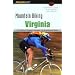 Mountain Biking Virginia, 3rd: An Atlas of Virginia's Greatest Off-Road Bicycle Rides