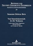 Von Inner&ouml;sterreich in die Toskana: Erzherzogin Maria Magdalena und ihre Heirat mit Cosimo de' Medici - Susanne Helene Betz