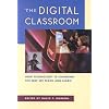 The Digital Classroom: How Technology is Changing the Way We Teach and Learn