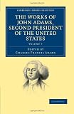 The Works of John Adams, Second President of the United States (Cambridge Library Collection - History) (Volume 7)