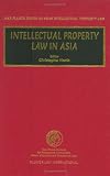 Intellectual Property Law in Asia (Max Planck Series on Asian Intellectual Property Law, 5) Intellectual Property Law in Asia (Max Planck Series on Asian Intellectual Property Law, 5)