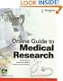 Online Guide to Medical Research: Valuable Internet Resources for Medical Research, Practice & Advice