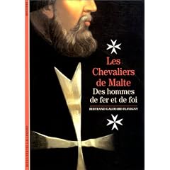 Les Chevaliers de Malte : Des hommes de fer et de foi