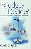 How Do Judges Decide?: The Search for Fairness and Justice in Punishment: The Search for Fairness and Justice in Punishment / Cassia C. Spohn. (A Pine Forge Press Series in Criminal Justice)