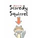 Scaredy Squirrel