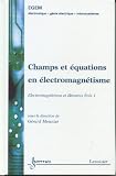 champs et equations en electromagnetisme : electromagnetisme et elements finis. 1