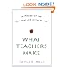 What Teachers Make: In Praise of the Greatest Job in the World