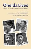 cover of Oneida Lives: Long-Lost Voices of the Wisconsin Oneidas (The Iroquoians and Their World)