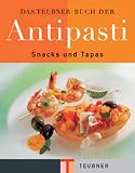 Das Teubnerbuch der Antipasti, Snacks und Tapas.