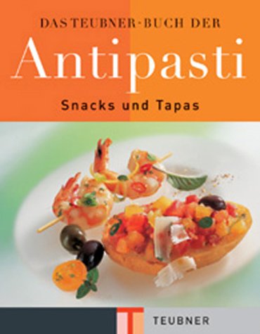 Das Teubnerbuch der Antipasti, Snacks und Tapas.