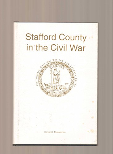 Stafford County in the Civil War (The Virginia Civil War Battles and Leaders)