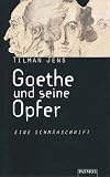 Goethe und seine Opfer - Eine Schm&auml;hschrift - Tilman Jens