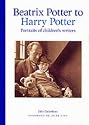 Beatrix Potter to Harry Potter: Portraits of Children's Writers