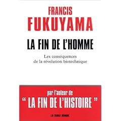 La Fin de l'homme : Les Cons�quences de la r�volution biotechnique