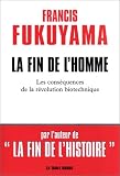 La Fin de l'homme : Les Cons�quences de la r�volution biotechnique
