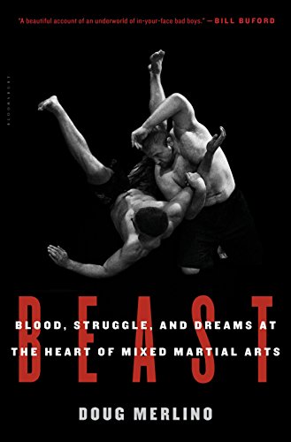 Beast: Blood, Struggle, and Dreams at the Heart of Mixed Martial Arts