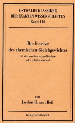 Deutsch (Harri) Die Gesetze des chemischen Gleichgewichts f&uuml;r den verd&uuml;nnten, gasf&ouml;rmigen oder gel&ouml;sten Zustand