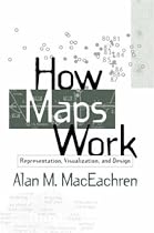 How Maps Work: Representation, Visualization and Design