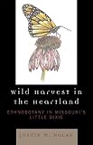 Wild Harvest in the Heartland: Ethnobotany in Missouri's Little Dixie