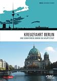 Kreuzfahrt Berlin - Eine Schiffsreise durch die Hauptstadt